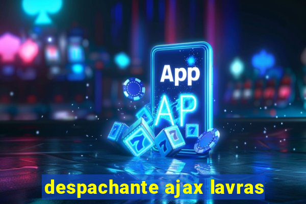 despachante ajax lavras